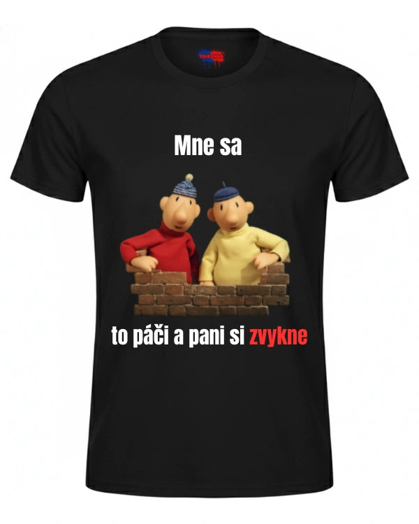 Tričká - Mne sa to páči a pani si zvykne