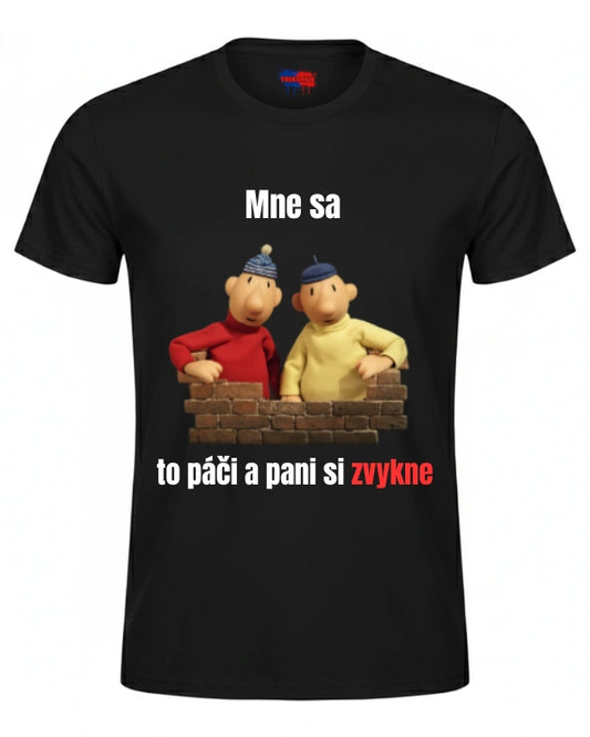 Tričká - Mne sa to páči a pani si zvykne