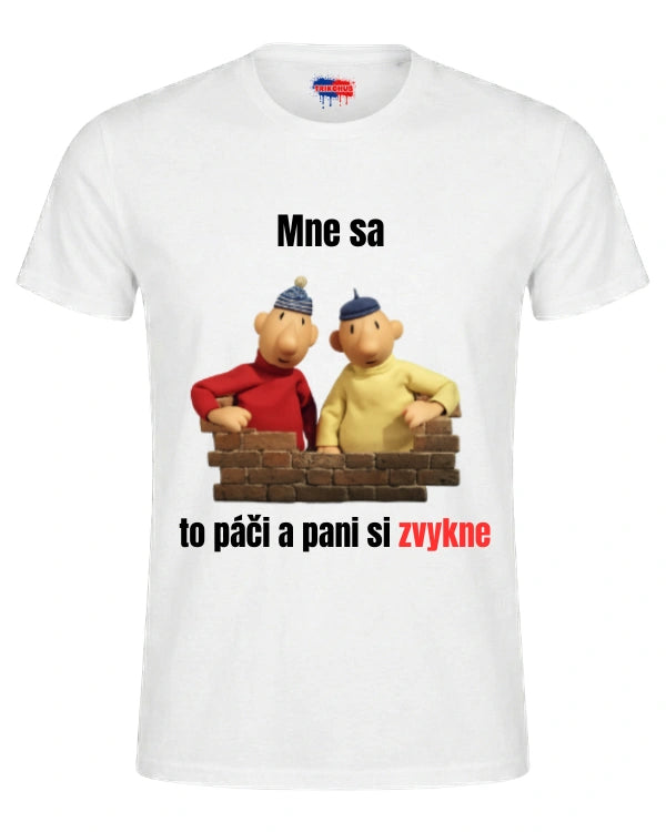 Tričká - Mne sa to páči a pani si zvykne