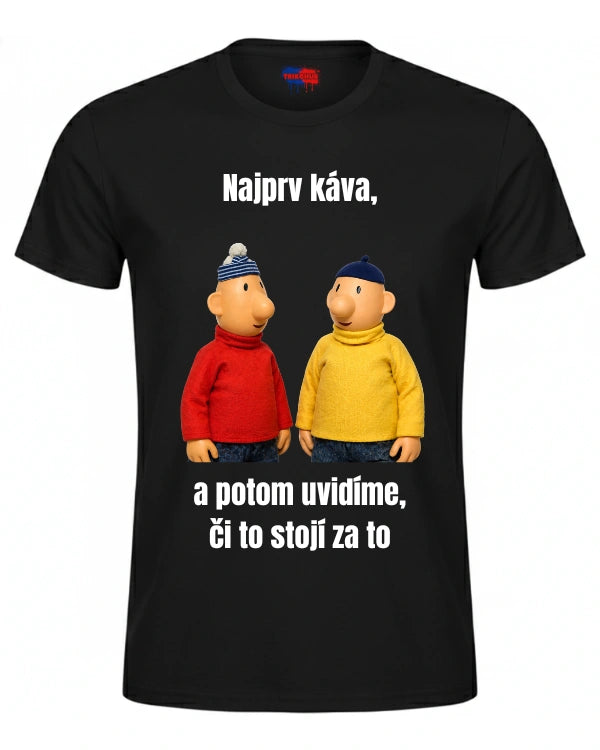 Tričká - Najprv káva, a potom uvidíme, či to stojí za to