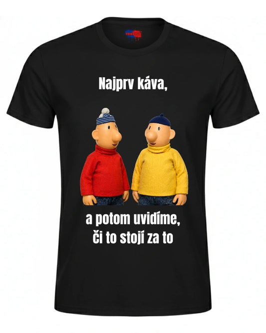 Tričká - Najprv káva, a potom uvidíme, či to stojí za to