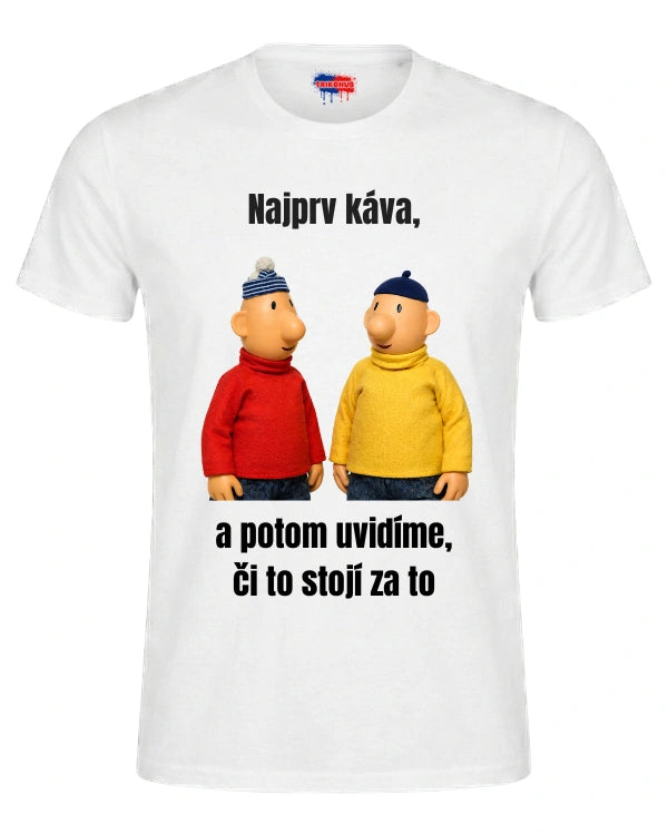 Tričká - Najprv káva, a potom uvidíme, či to stojí za to