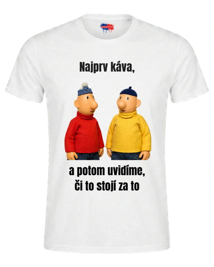 Tričká - Najprv káva, a potom uvidíme, či to stojí za to