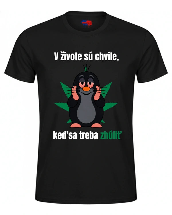 Tričká - V živote sú chvíle, keď sa treba zhúliť