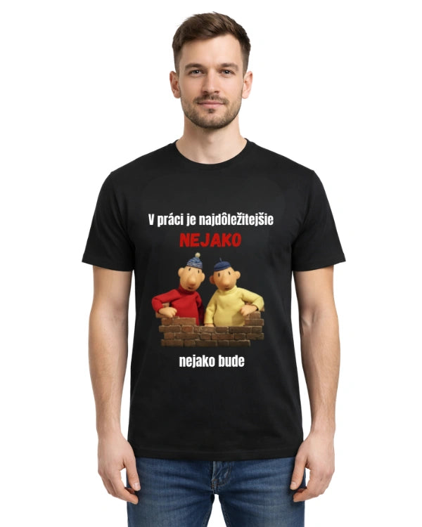 Tričká - V práci je najdôležitejšie nejako nejako bude