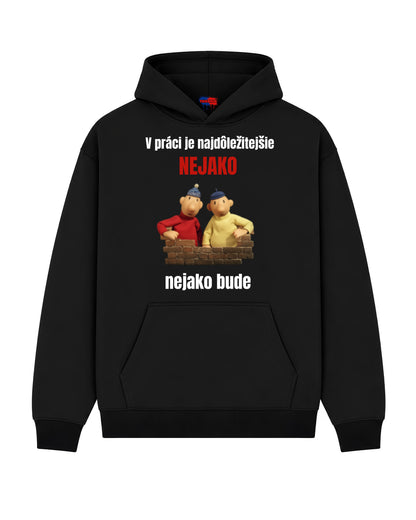 Mikina - V práci je najdôležitejšie NEJAKO nejako bude