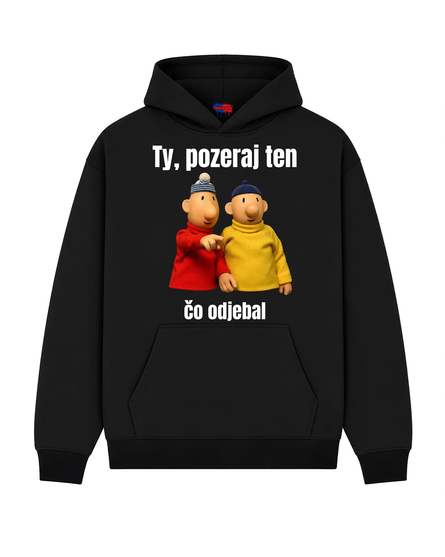 Mikina - Ty, pozeraj ten čo odjebal