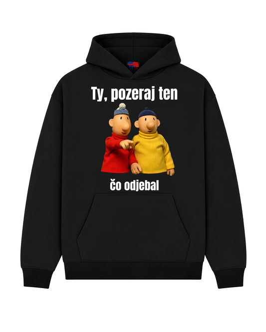 Mikina - Ty, pozeraj ten čo odjebal